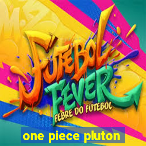 one piece pluton